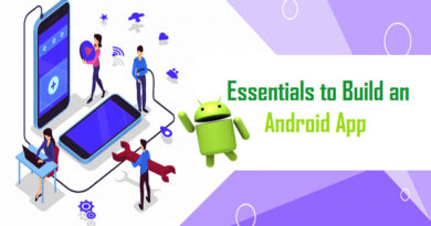 7 Essentials You Must Have to Build An Android App in 2021