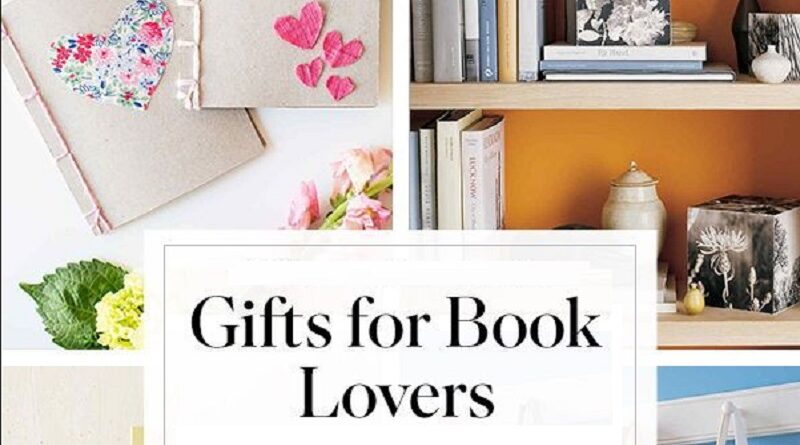 Best Gifts for Book Lovers Gifts that Book Lovers Want